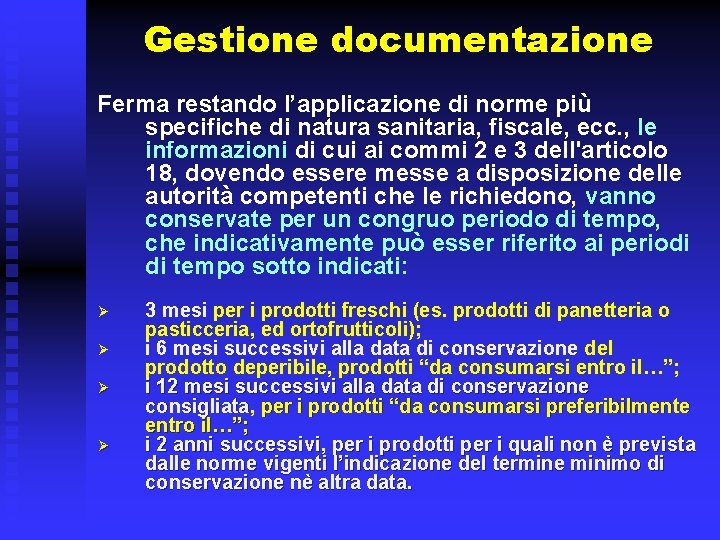 Gestione documentazione Ferma restando l’applicazione di norme più specifiche di natura sanitaria, fiscale, ecc.