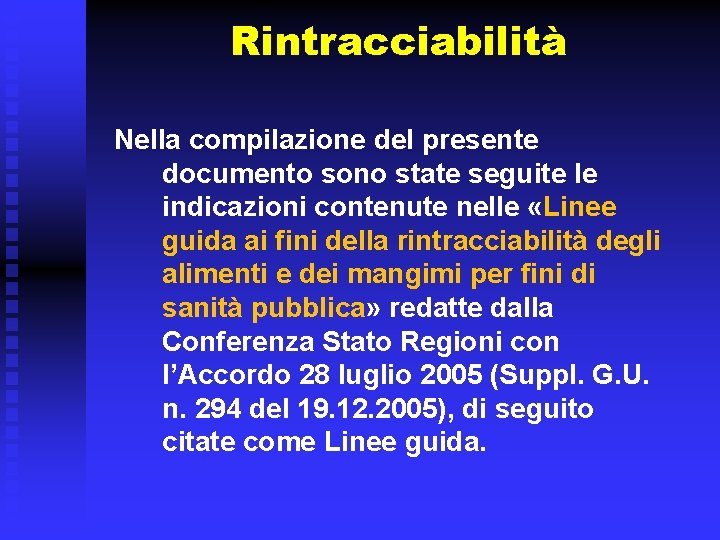 Rintracciabilità Nella compilazione del presente documento sono state seguite le indicazioni contenute nelle «Linee