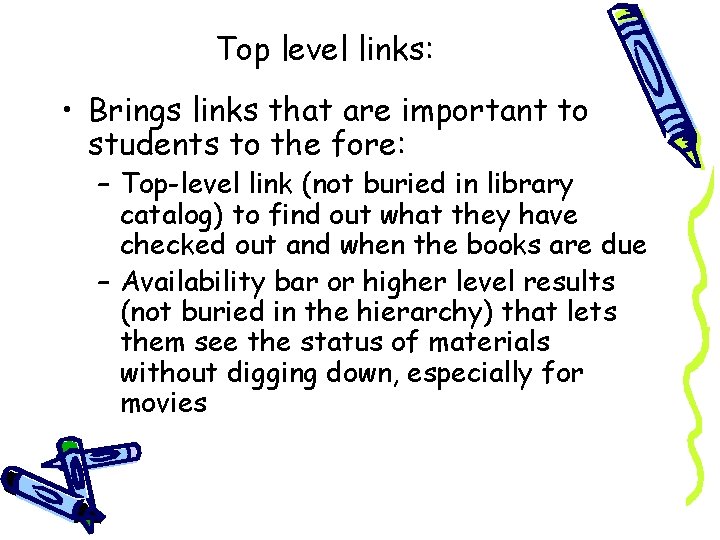 Top level links: • Brings links that are important to students to the fore: