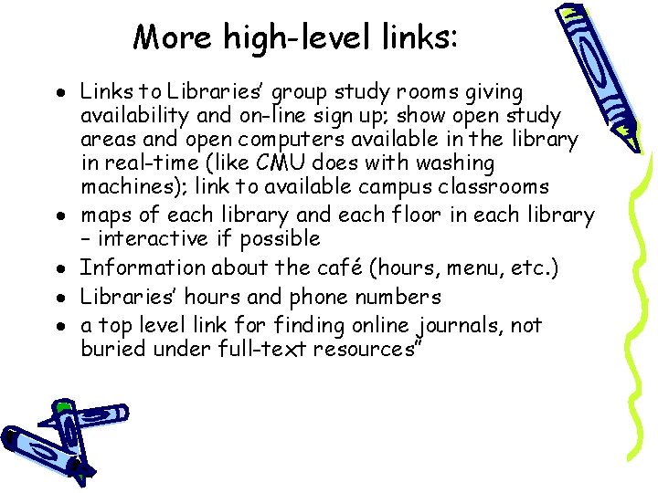 More high-level links: Links to Libraries’ group study rooms giving availability and on-line sign