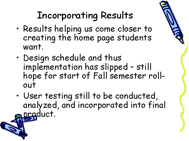 Incorporating Results • Results helping us come closer to creating the home page students