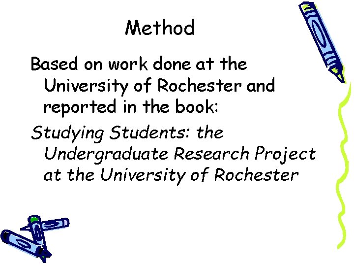 Method Based on work done at the University of Rochester and reported in the