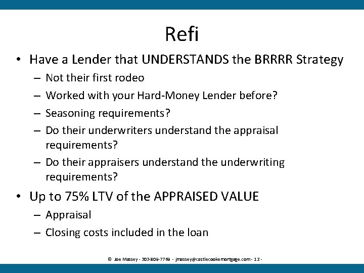 Refi • Have a Lender that UNDERSTANDS the BRRRR Strategy Not their first rodeo