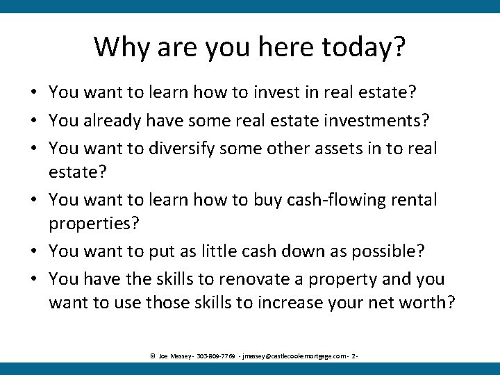 Why are you here today? • You want to learn how to invest in