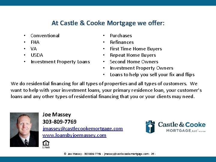 At Castle & Cooke Mortgage we offer: • • • Conventional FHA VA USDA