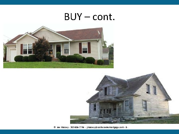 BUY – cont. © Joe Massey - 303 -809 -7769 - jmassey@castlecookemortgage. com -