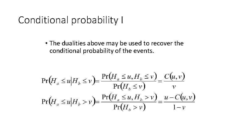 Conditional probability I • The dualities above may be used to recover the conditional