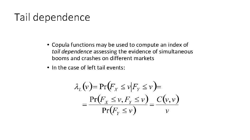 Tail dependence • Copula functions may be used to compute an index of tail