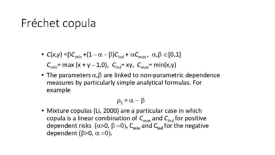 Fréchet copula • C(x, y) =b. Cmin +(1 – a – b)Cind + a.