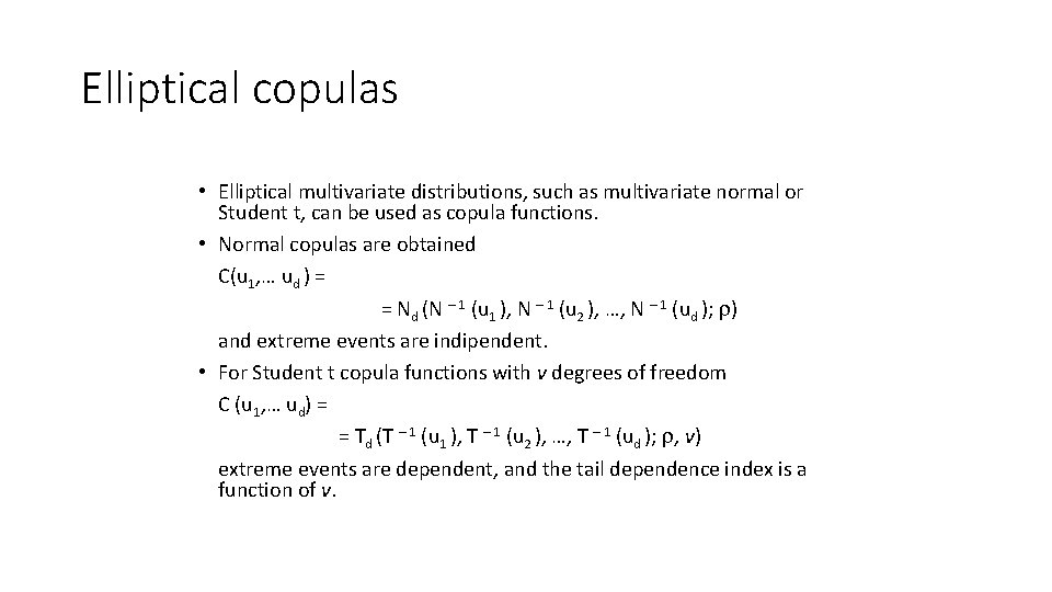 Elliptical copulas • Elliptical multivariate distributions, such as multivariate normal or Student t, can