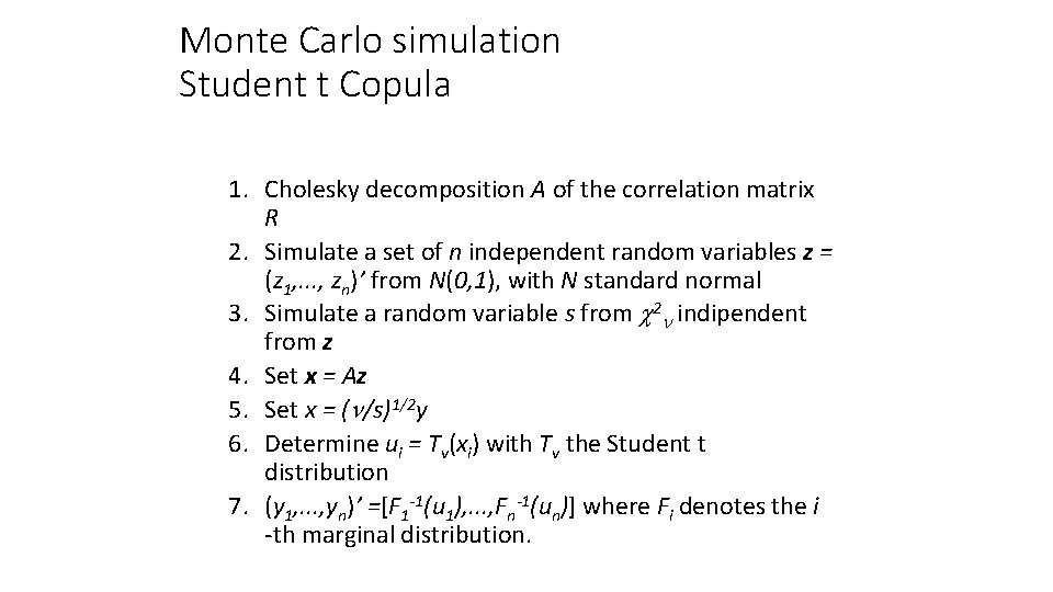 Monte Carlo simulation Student t Copula 1. Cholesky decomposition A of the correlation matrix