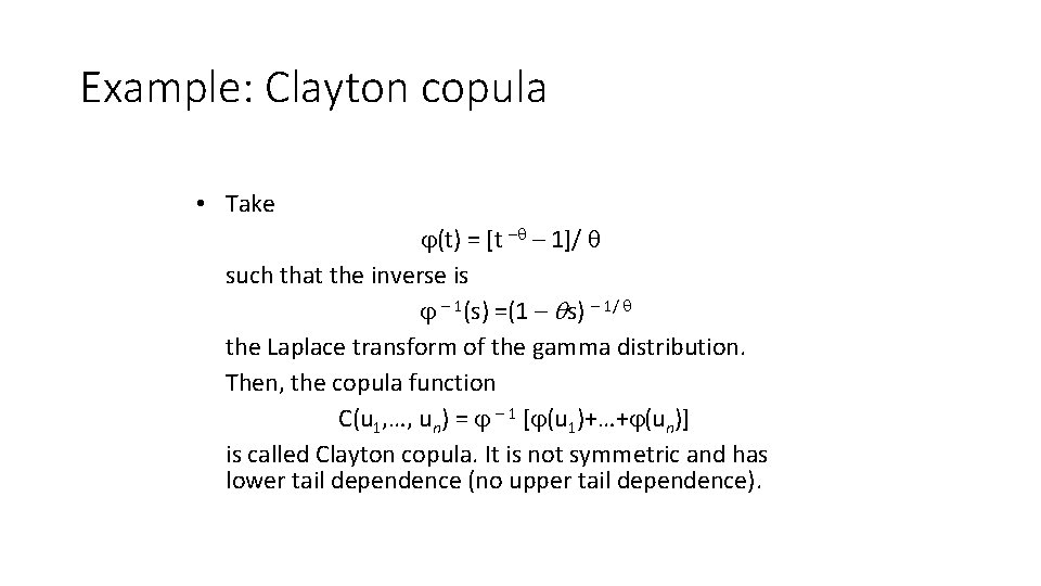Example: Clayton copula • Take (t) = [t – – 1]/ such that the
