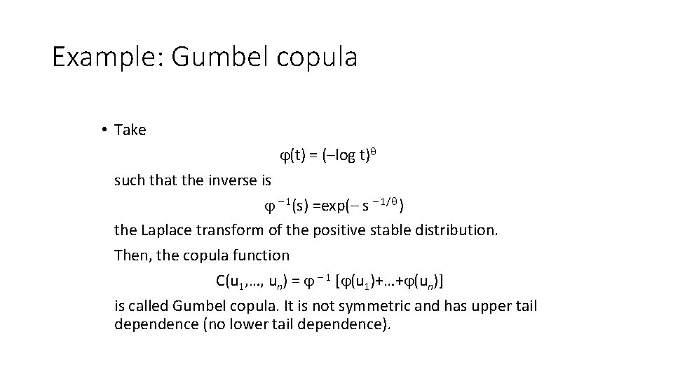 Example: Gumbel copula • Take (t) = (–log t) such that the inverse is