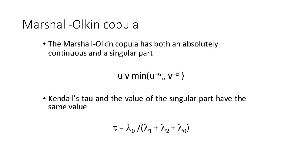 Marshall-Olkin copula • The Marshall-Olkin copula has both an absolutely continuous and a singular