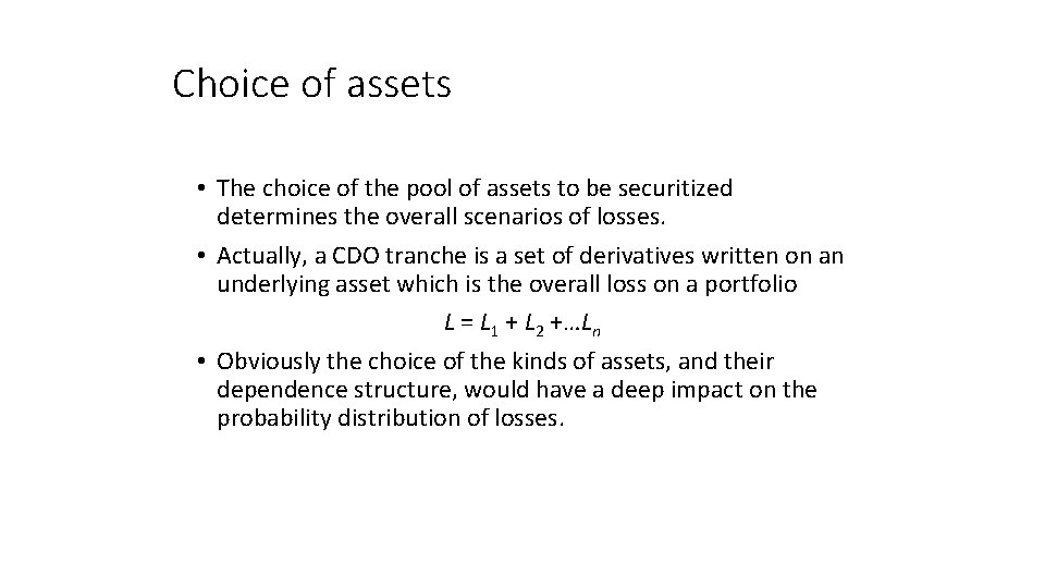 Choice of assets • The choice of the pool of assets to be securitized