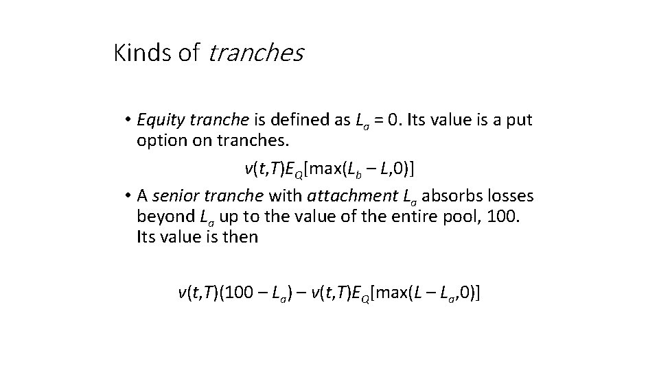 Kinds of tranches • Equity tranche is defined as La = 0. Its value