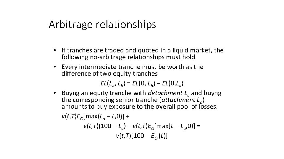 Arbitrage relationships • If tranches are traded and quoted in a liquid market, the