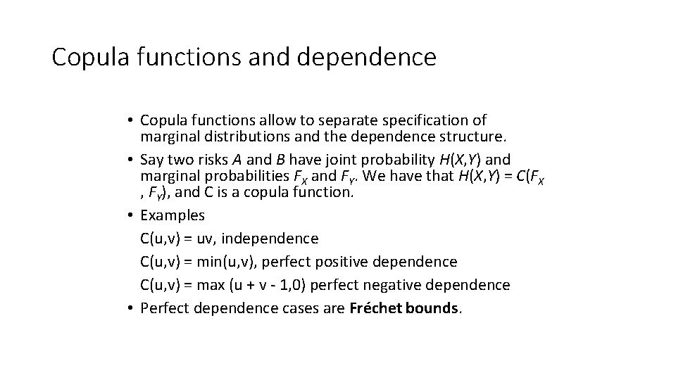 Copula functions and dependence • Copula functions allow to separate specification of marginal distributions