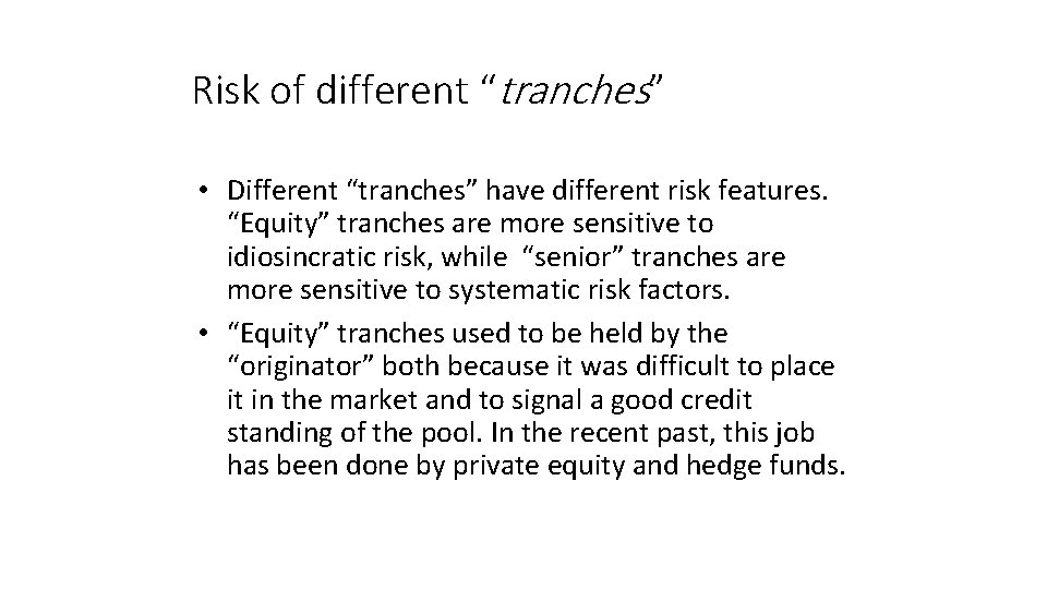 Risk of different “tranches” • Different “tranches” have different risk features. “Equity” tranches are