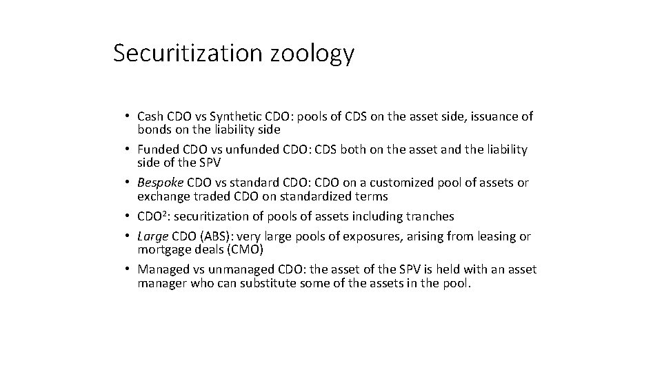 Securitization zoology • Cash CDO vs Synthetic CDO: pools of CDS on the asset