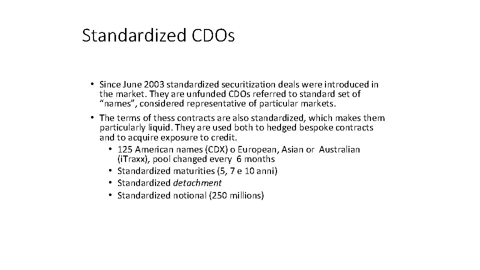Standardized CDOs • Since June 2003 standardized securitization deals were introduced in the market.