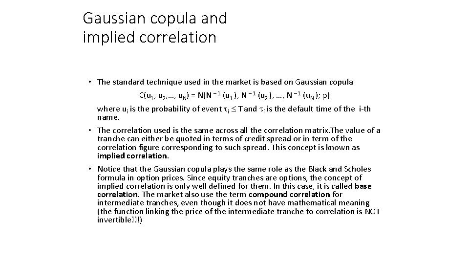 Gaussian copula and implied correlation • The standard technique used in the market is