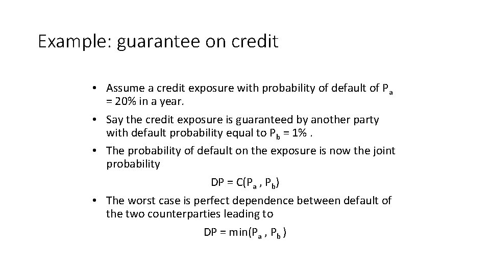 Example: guarantee on credit • Assume a credit exposure with probability of default of