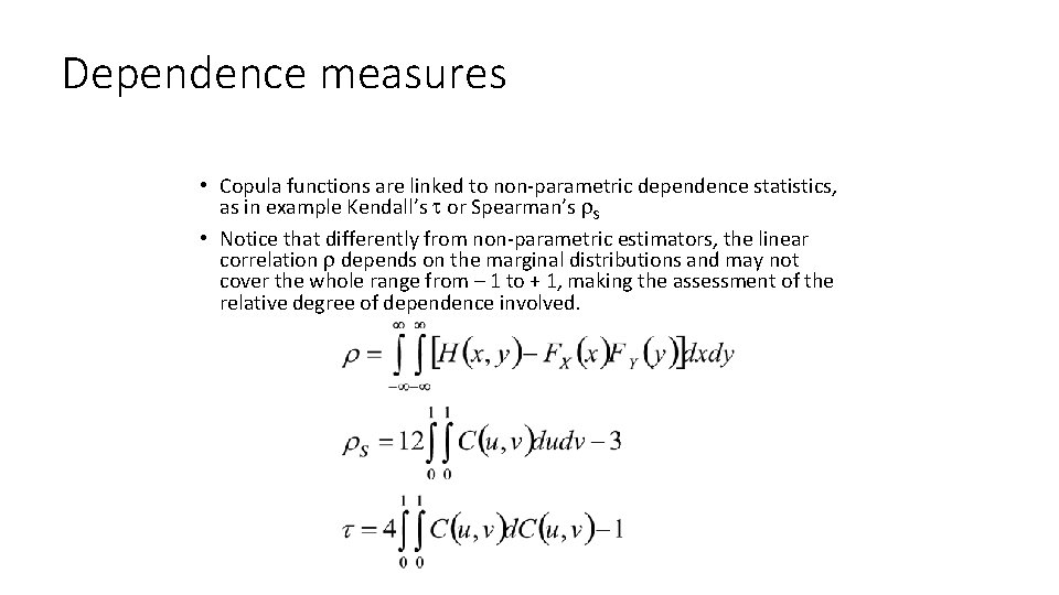 Dependence measures • Copula functions are linked to non-parametric dependence statistics, as in example