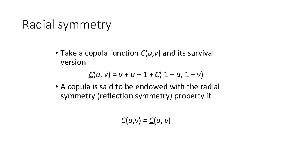 Radial symmetry • Take a copula function C(u, v) and its survival version C(u,