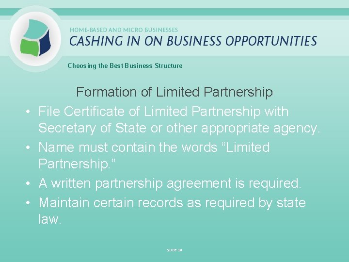 Choosing the Best Business Structure • • Formation of Limited Partnership File Certificate of