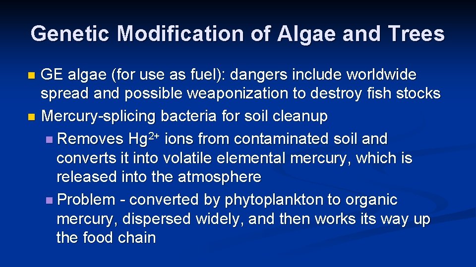 Genetic Modification of Algae and Trees GE algae (for use as fuel): dangers include