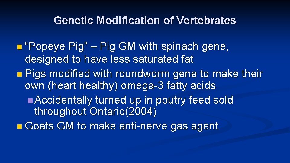Genetic Modification of Vertebrates n “Popeye Pig” – Pig GM with spinach gene, designed
