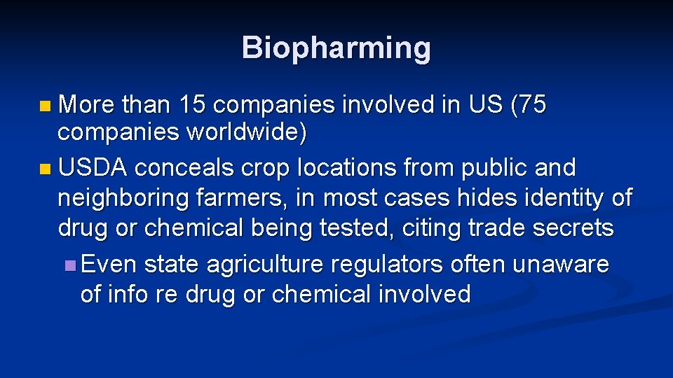 Biopharming n More than 15 companies involved in US (75 companies worldwide) n USDA