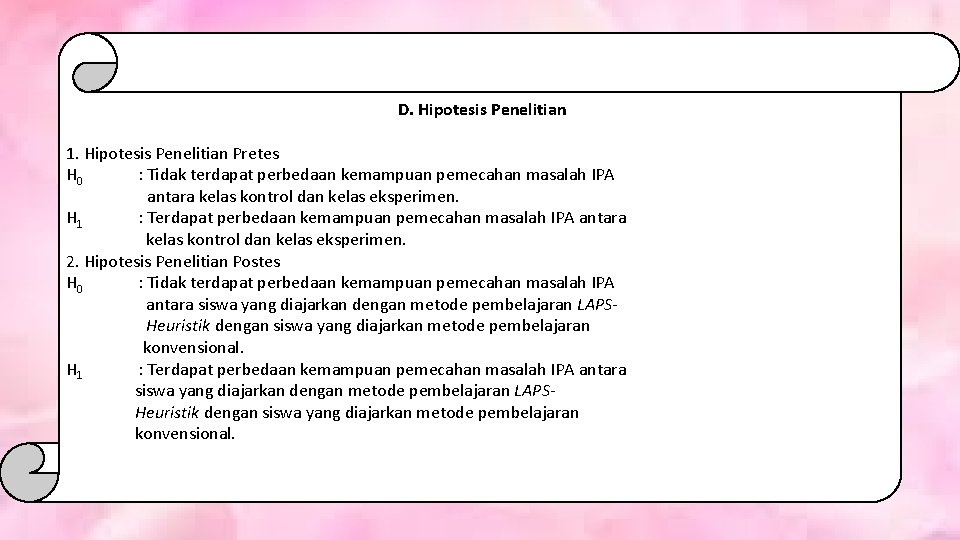 D. Hipotesis Penelitian 1. Hipotesis Penelitian Pretes H 0 : Tidak terdapat perbedaan kemampuan