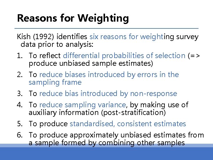 Reasons for Weighting Kish (1992) identifies six reasons for weighting survey data prior to