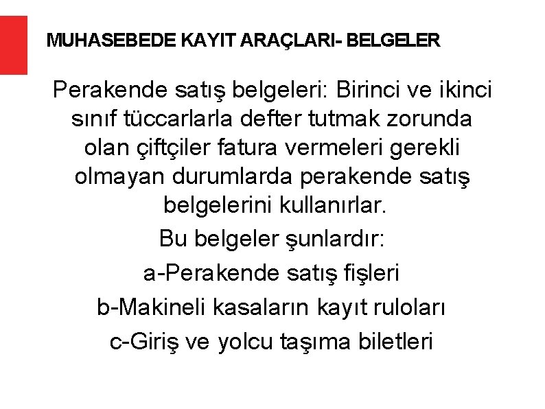 MUHASEBEDE KAYIT ARAÇLARI- BELGELER Perakende satış belgeleri: Birinci ve ikinci sınıf tüccarlarla defter tutmak