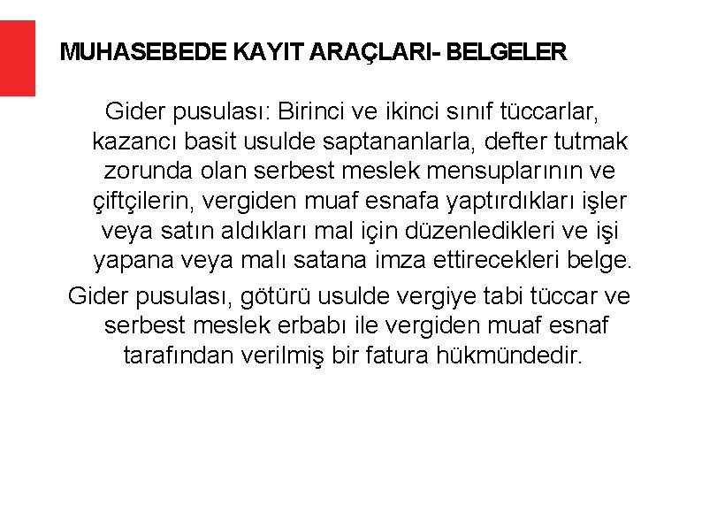 MUHASEBEDE KAYIT ARAÇLARI- BELGELER Gider pusulası: Birinci ve ikinci sınıf tüccarlar, kazancı basit usulde