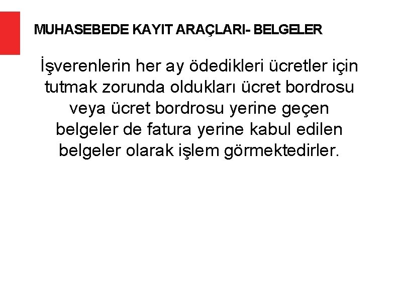 MUHASEBEDE KAYIT ARAÇLARI- BELGELER İşverenlerin her ay ödedikleri ücretler için tutmak zorunda oldukları ücret