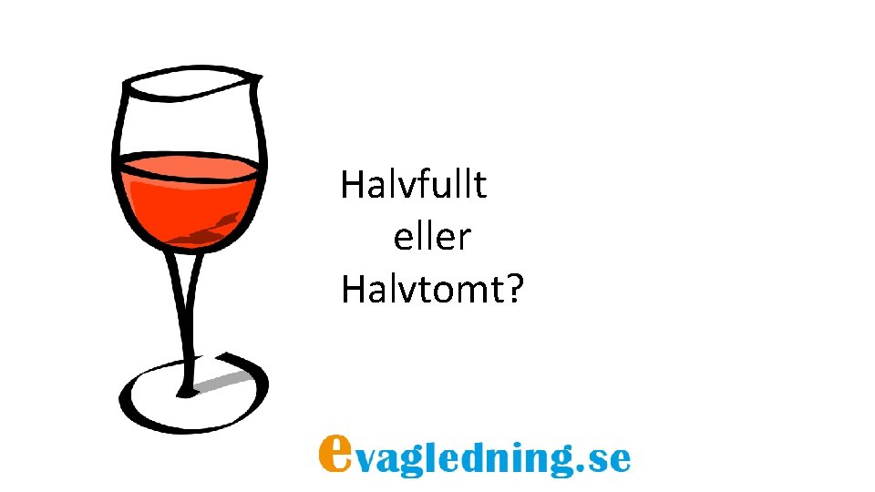 Halvfullt eller Halvtomt? 