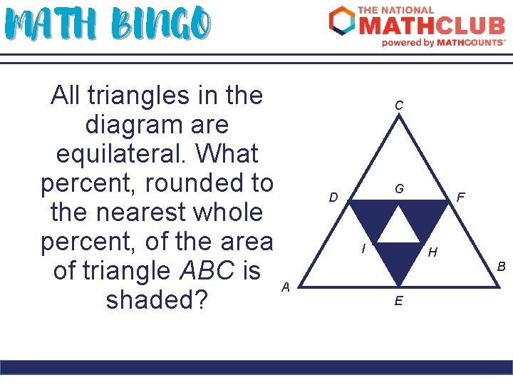 MATH BINGO All triangles in the diagram are equilateral. What percent, rounded to the