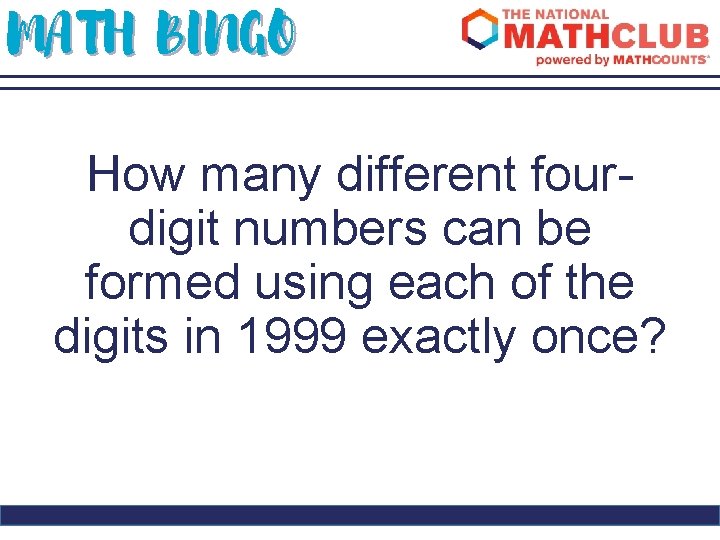 MATH BINGO How many different fourdigit numbers can be formed using each of the