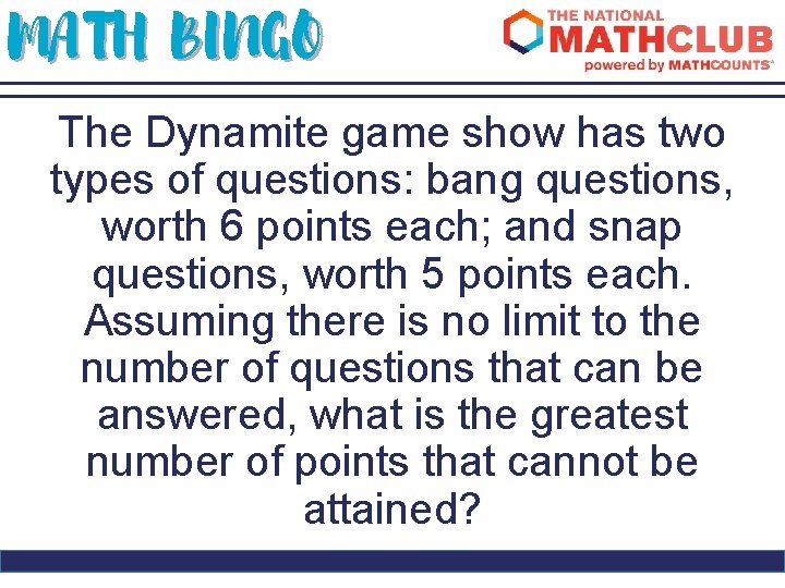 MATH BINGO The Dynamite game show has two types of questions: bang questions, worth