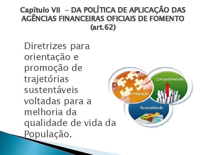 Capítulo VII - DA POLÍTICA DE APLICAÇÃO DAS AGÊNCIAS FINANCEIRAS OFICIAIS DE FOMENTO (art.
