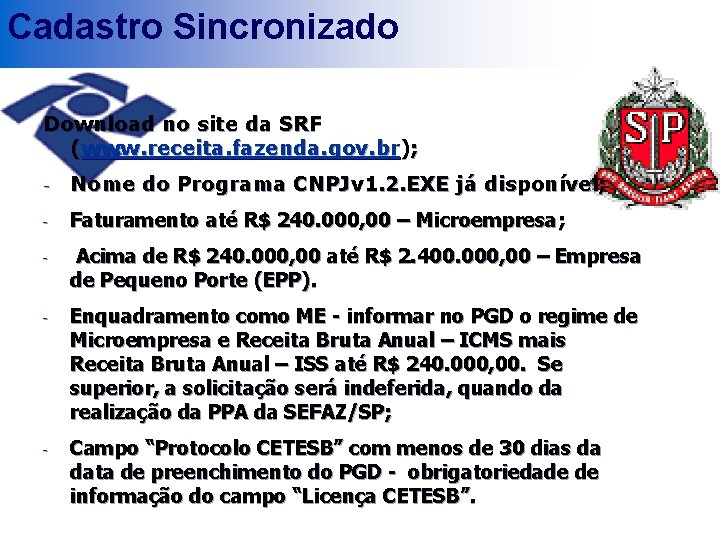 Cadastro Sincronizado Download no site da SRF (www. receita. fazenda. gov. br); Nome do