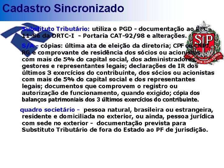 Cadastro Sincronizado Substituto Tributário: utiliza o PGD - documentação ao PFC 11 -Sé da