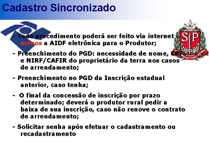 Cadastro Sincronizado - Todo procedimento poderá ser feito via internet menos a AIDF eletrônica