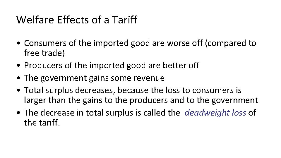 Welfare Effects of a Tariff • Consumers of the imported good are worse off