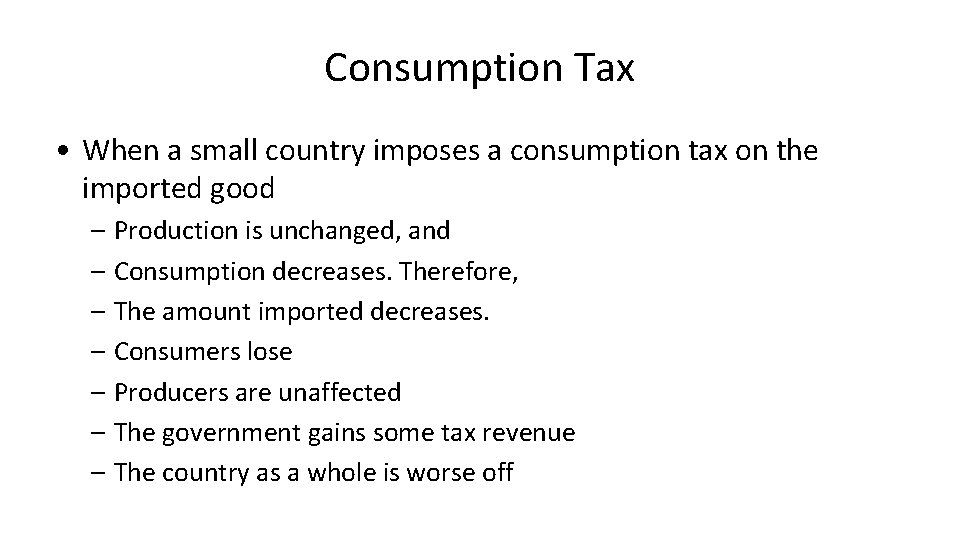 Consumption Tax • When a small country imposes a consumption tax on the imported