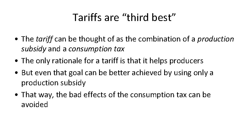 Tariffs are “third best” • The tariff can be thought of as the combination