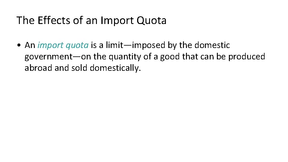 The Effects of an Import Quota • An import quota is a limit—imposed by